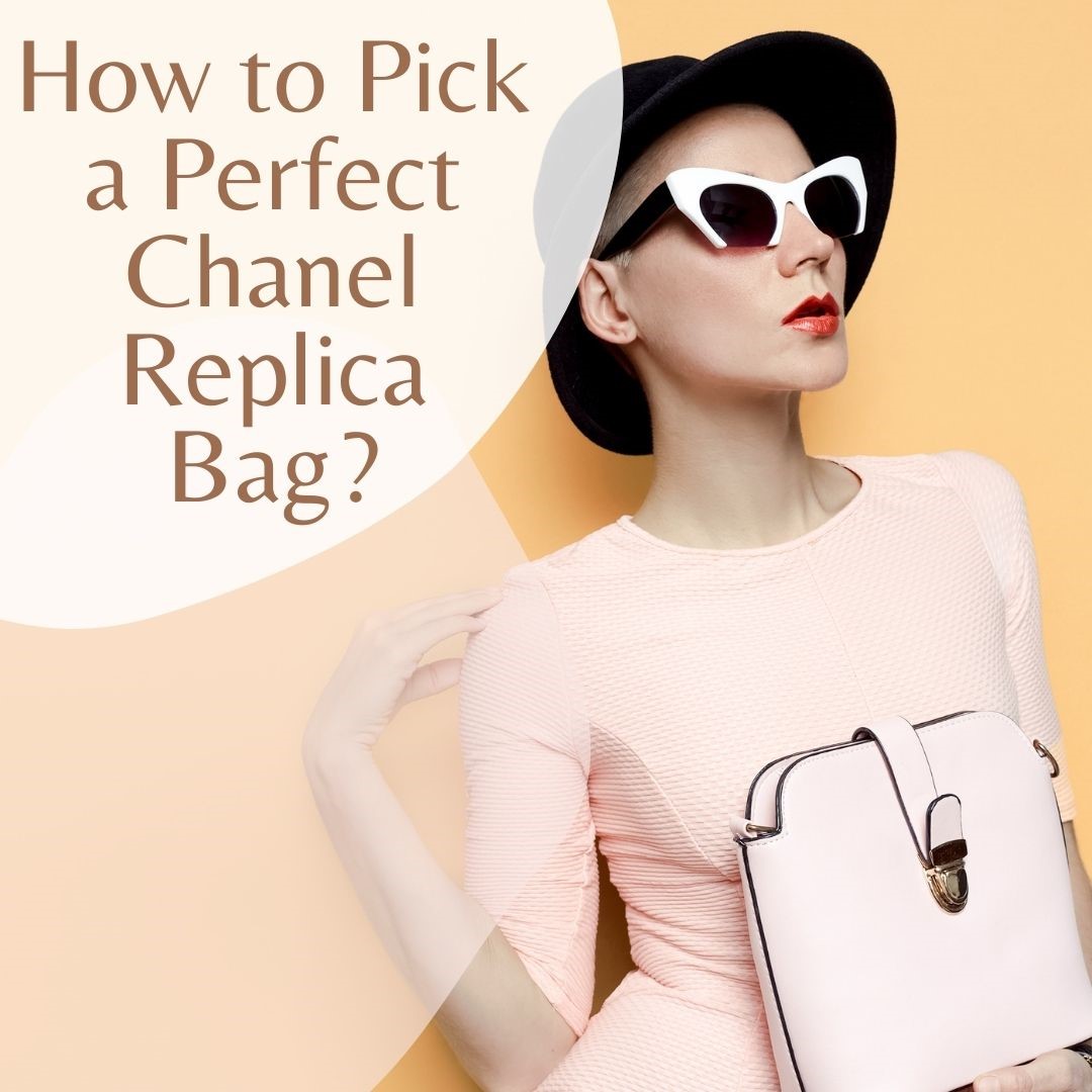How to Pick a Perfect Chanel Replica Bag?